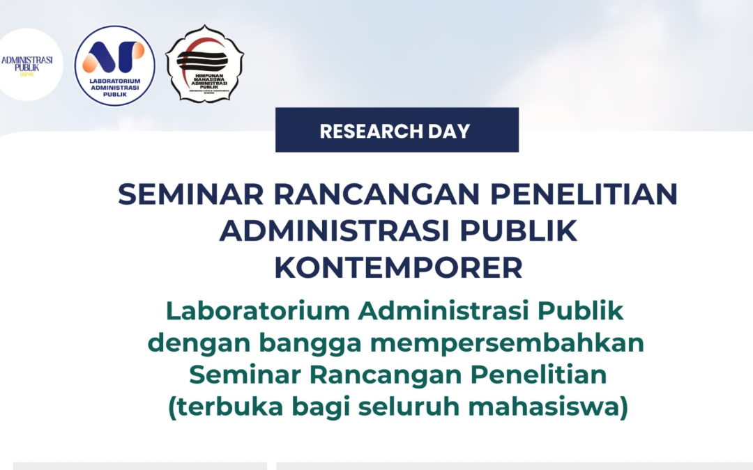 RESEARCH DAY: SEMINAR RANCANGAN PENELITIAN ADMINISTRASI PUBLIK KONTEMPORER
